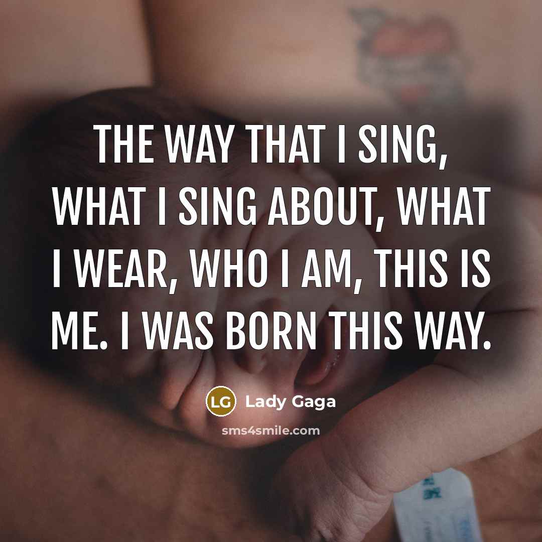 “The way that I sing, what I sing about, what…” quote by Lady Gaga