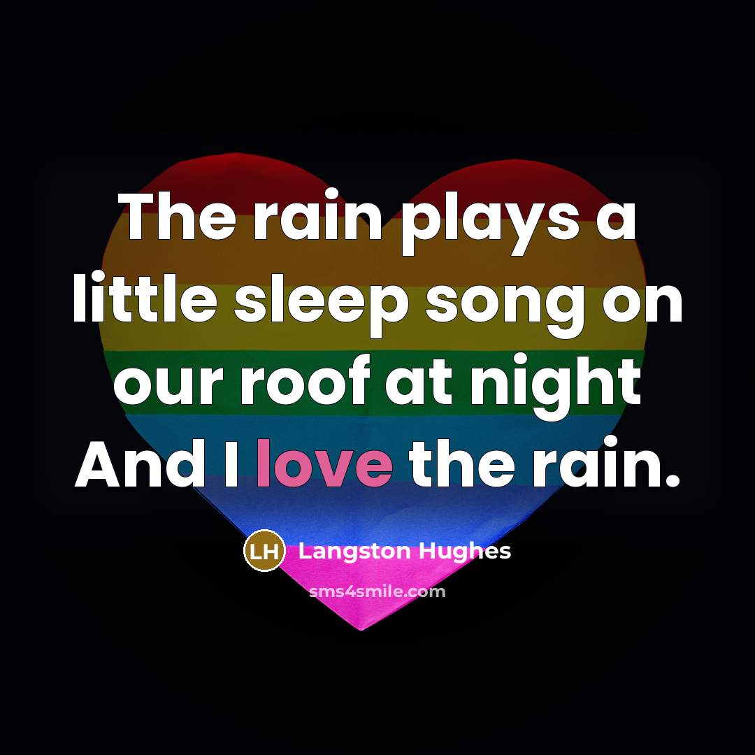“The rain plays a little sleep song on our roof…” quote by Langston Hughes