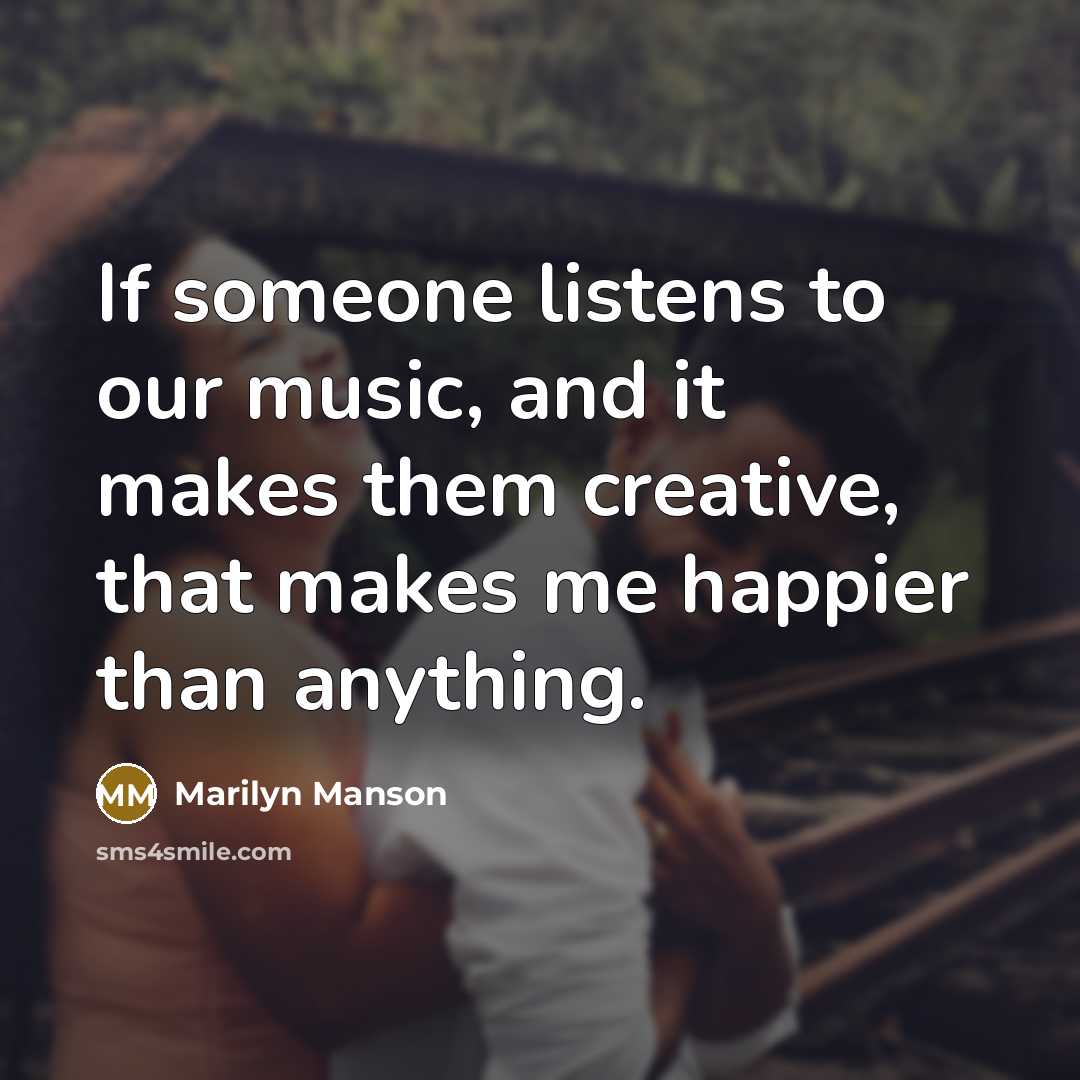 “If someone listens to our music, and it makes them…” quote by Marilyn Manson