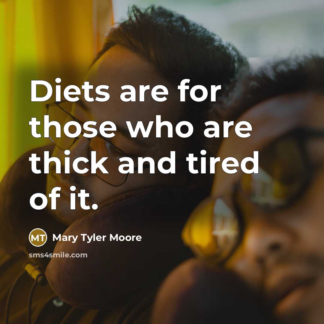“Diets are for those who are thick and tired of…” quote by Mary Tyler Moore