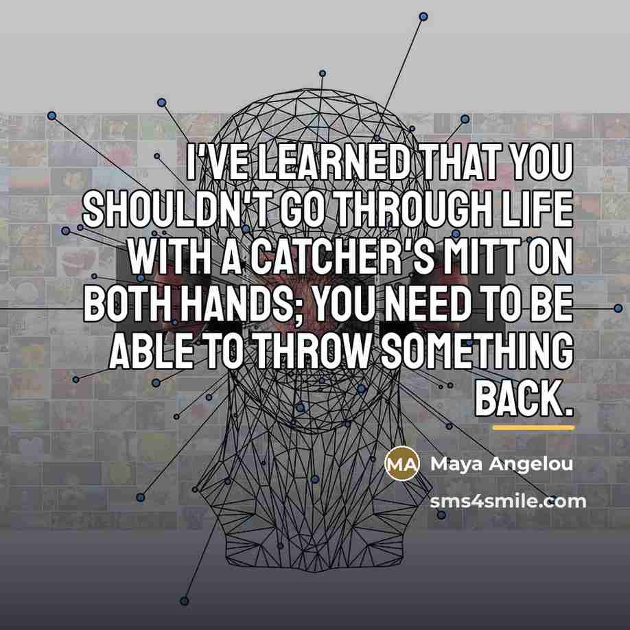 “I've learned that you shouldn't go through life with a…” quote by Maya Angelou