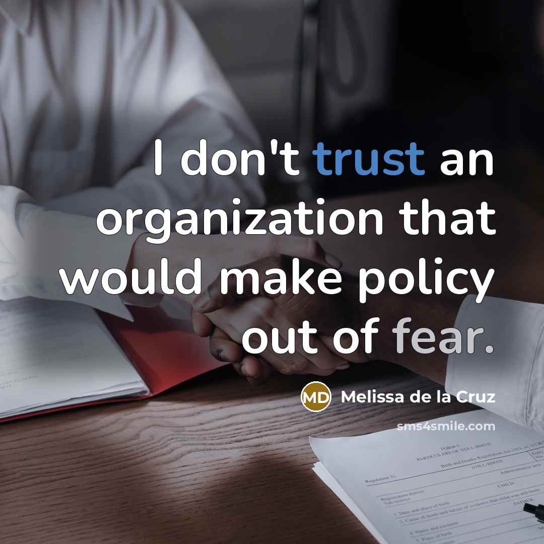 “I don't trust an organization that would make policy out…” quote by Melissa de la Cruz