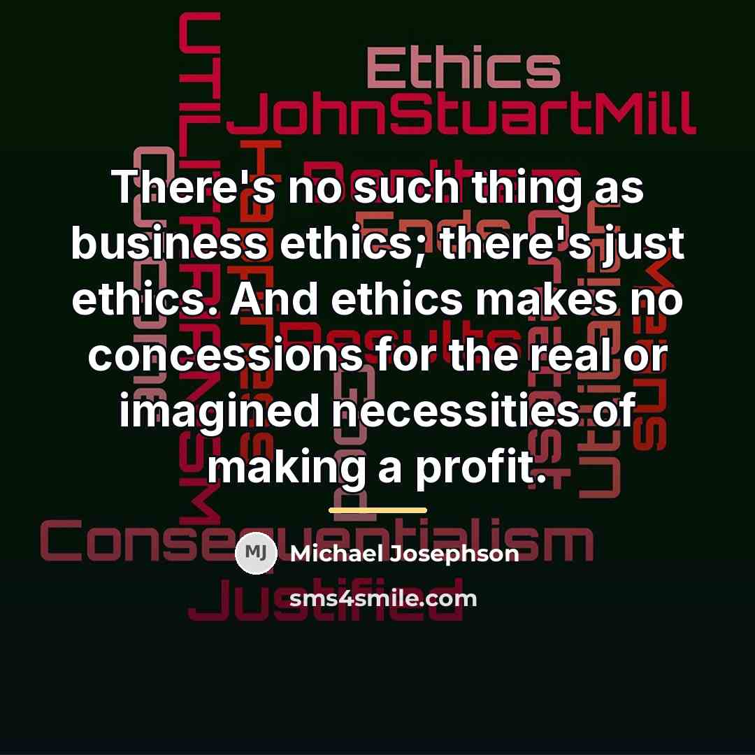 “There's no such thing as business ethics; there's just ethics.…” quote by Michael Josephson