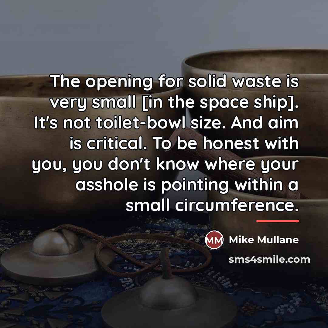 “The opening for solid waste is very small [in the…” quote by Mike Mullane