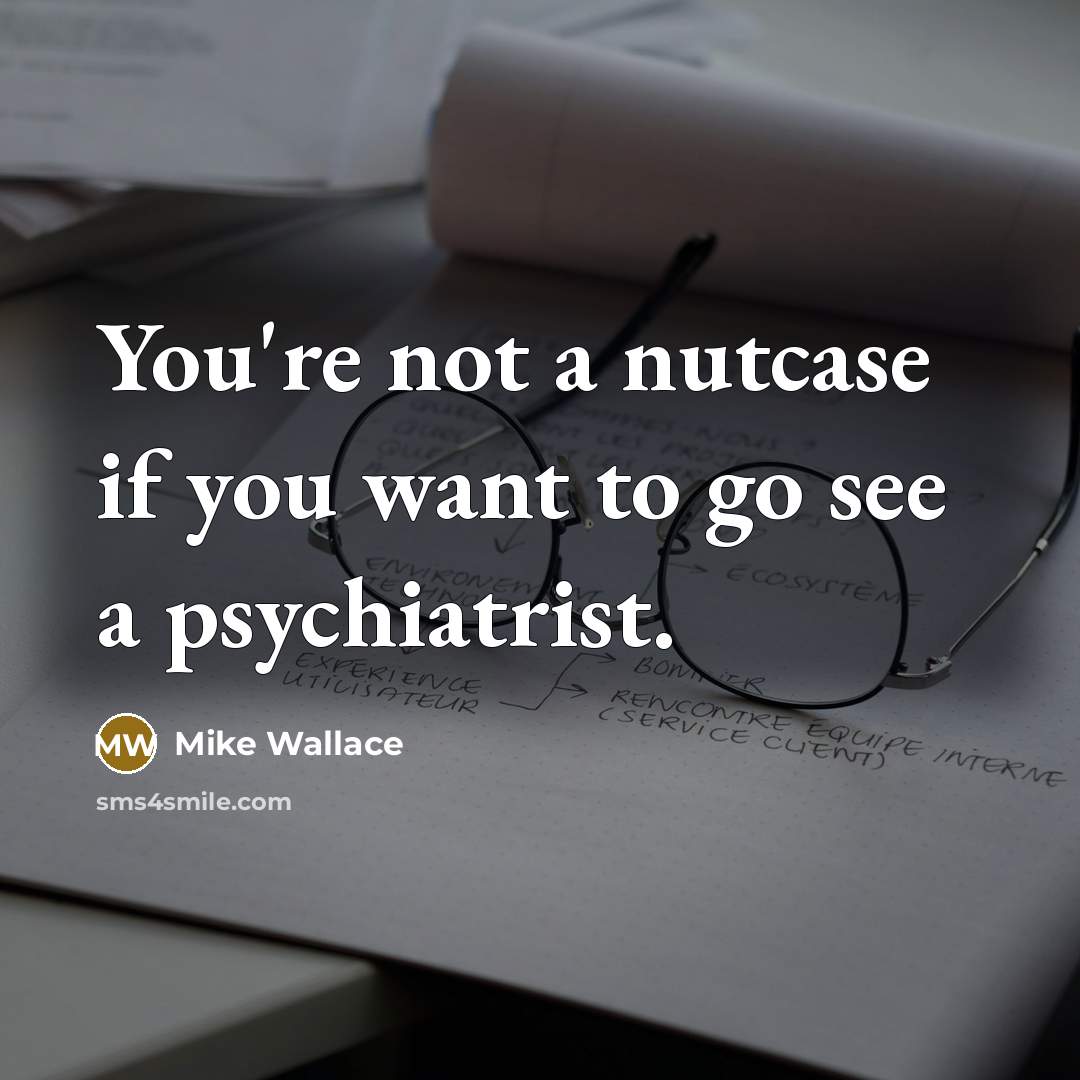 “You're not a nutcase if you want to go see…” quote by Mike Wallace
