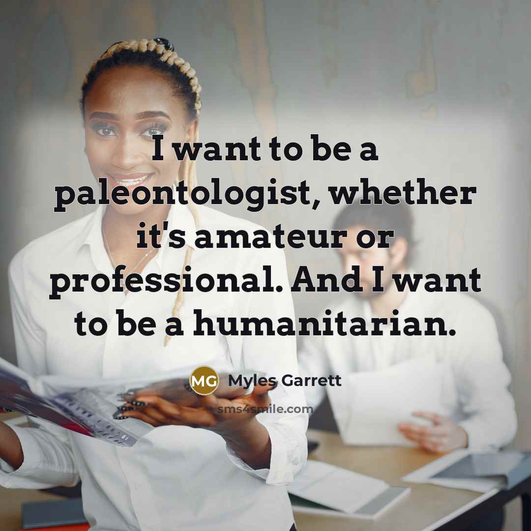 “I want to be a paleontologist, whether it's amateur or…” quote by Myles Garrett