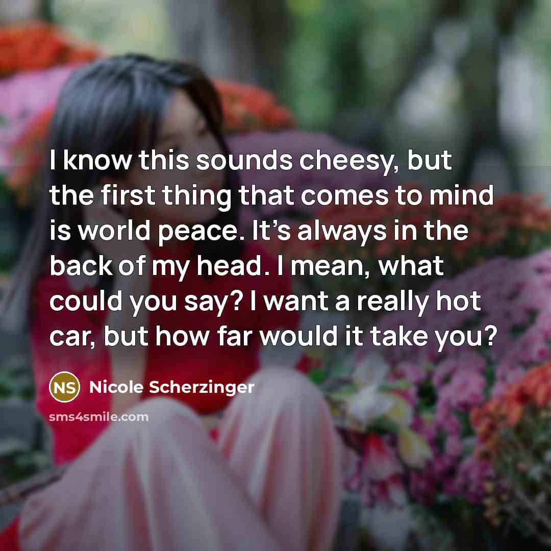 “I know this sounds cheesy, but the first thing that…” quote by Nicole Scherzinger