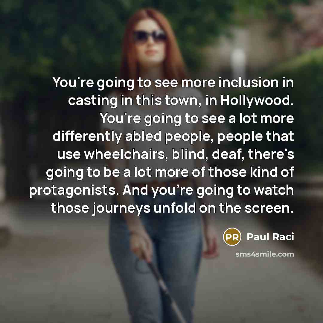 “You're going to see more inclusion in casting in this…” quote by Paul Raci