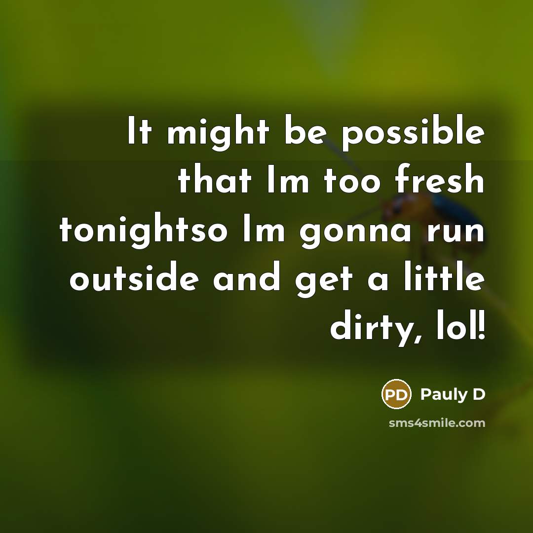 “It might be possible that Im too fresh tonightso Im…” quote by Pauly D