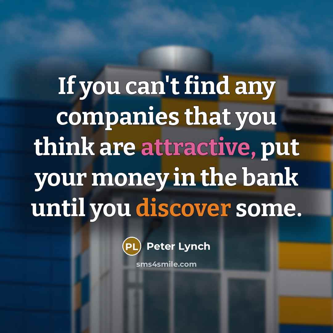 “If you can't find any companies that you think are…” quote by Peter Lynch