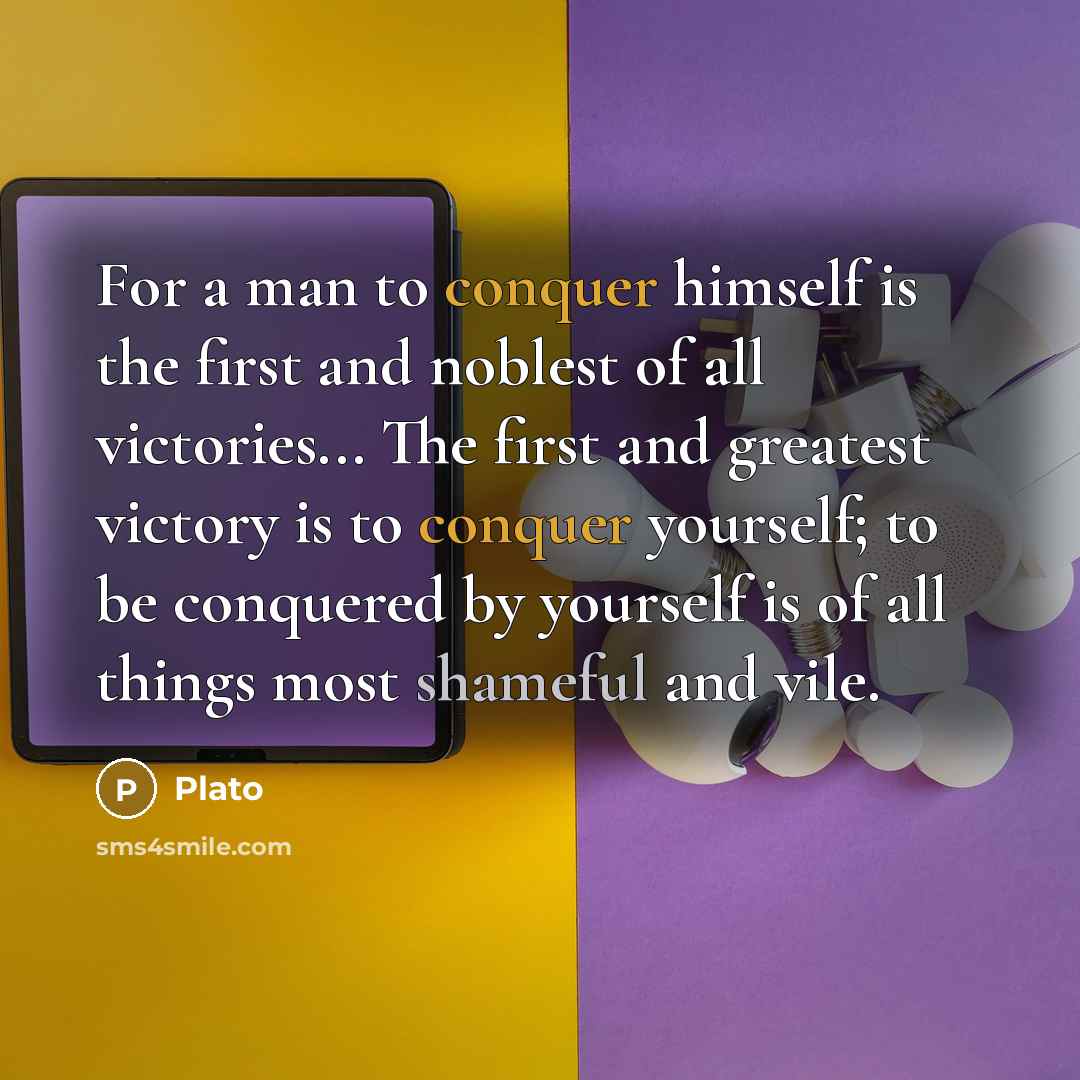 “For a man to conquer himself is the first and…” quote by Plato