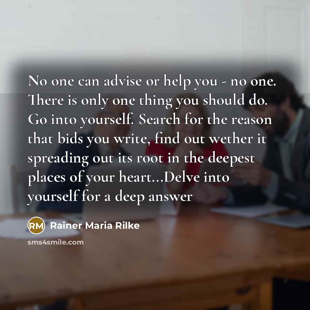 “No one can advise or help you - no one.…” quote by Rainer Maria Rilke