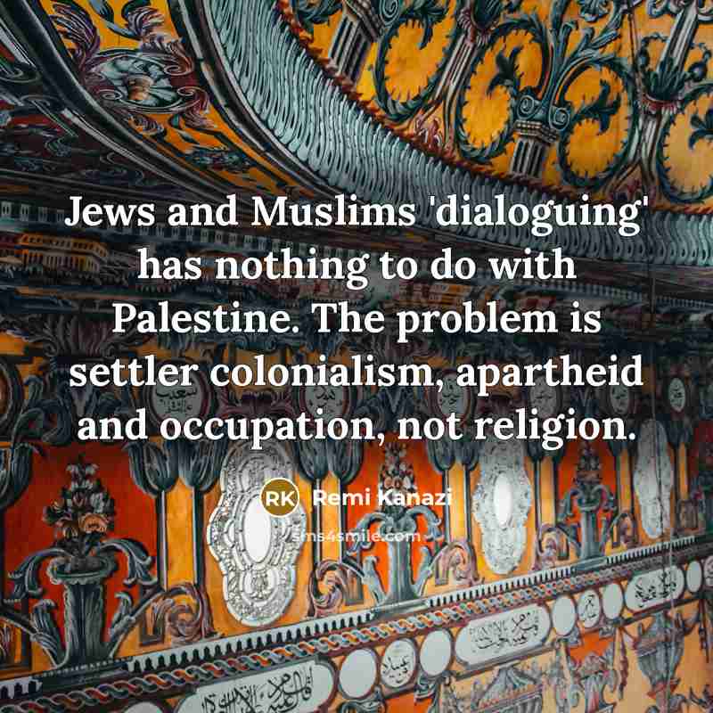 “Jews and Muslims 'dialoguing' has nothing to do with Palestine.…” quote by Remi Kanazi
