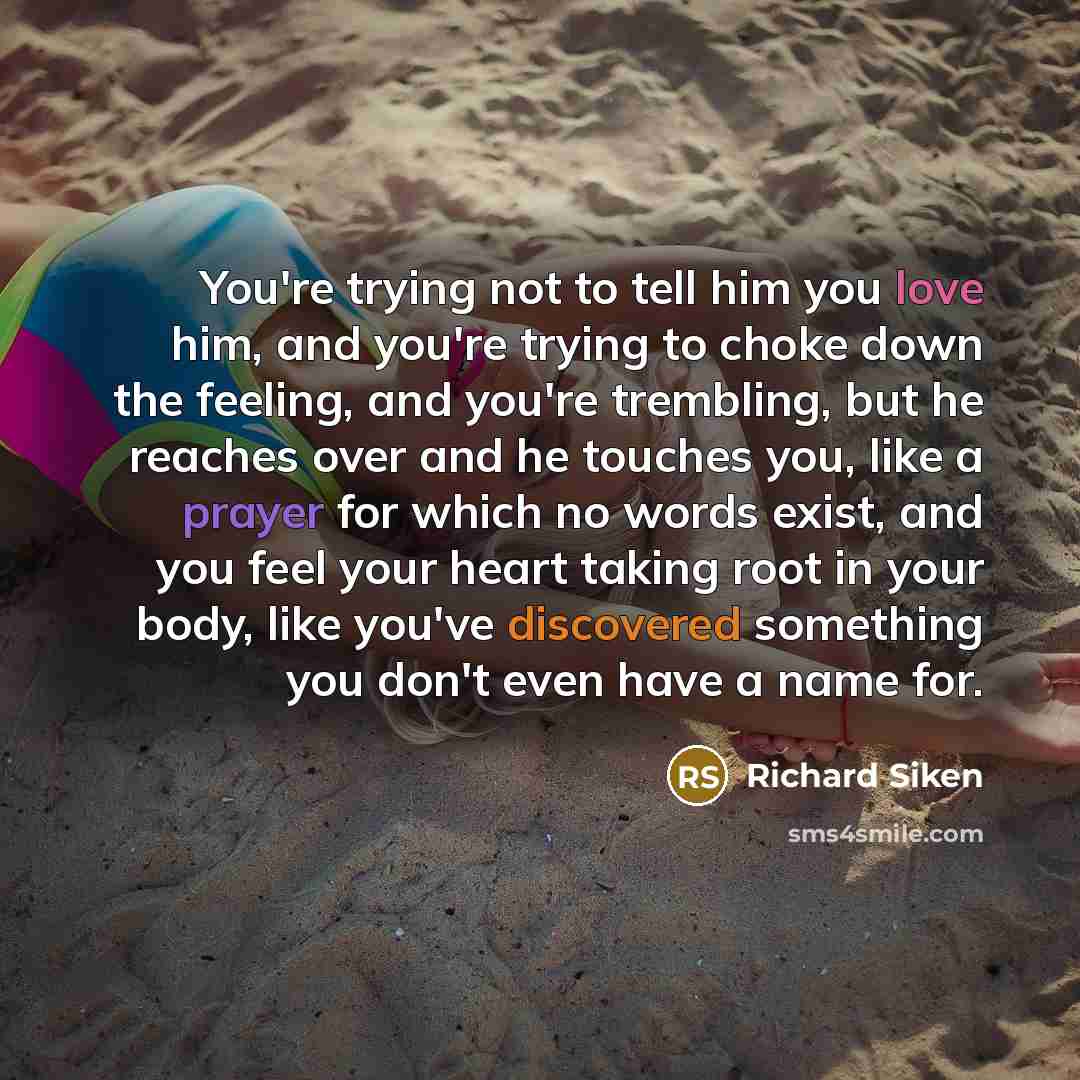 “You're trying not to tell him you love him, and…” quote by Richard Siken