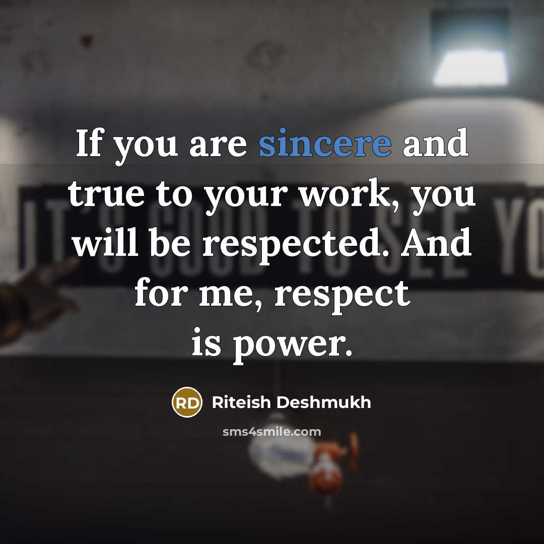 “If you are sincere and true to your work, you…” quote by Riteish Deshmukh