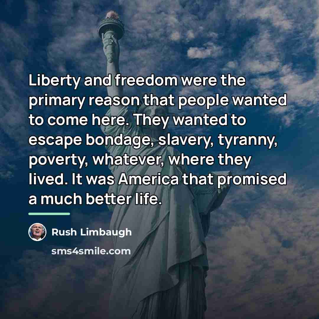 “Liberty and freedom were the primary reason that people wanted…” quote by Rush Limbaugh
