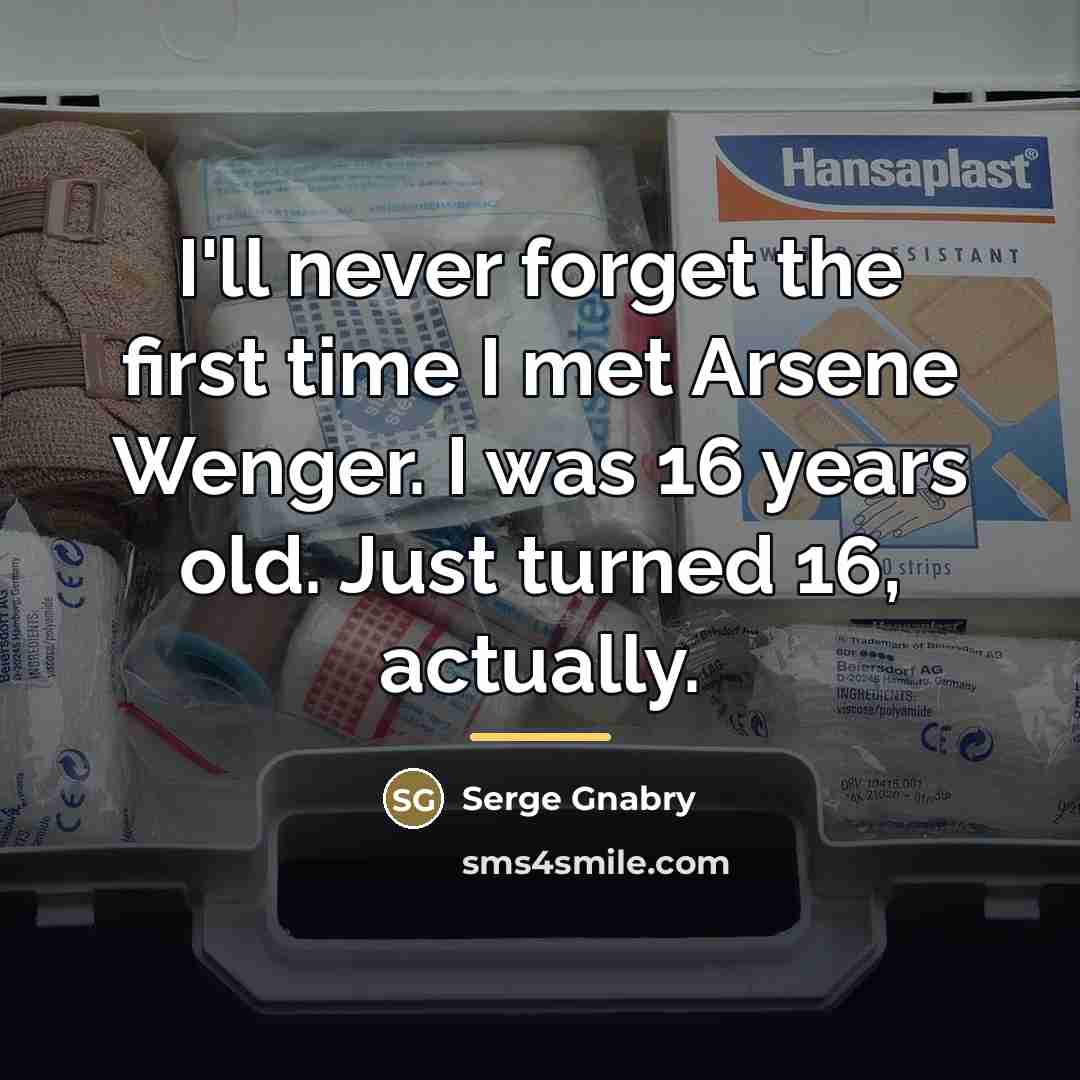 “I'll never forget the first time I met Arsene Wenger.…” quote by Serge Gnabry