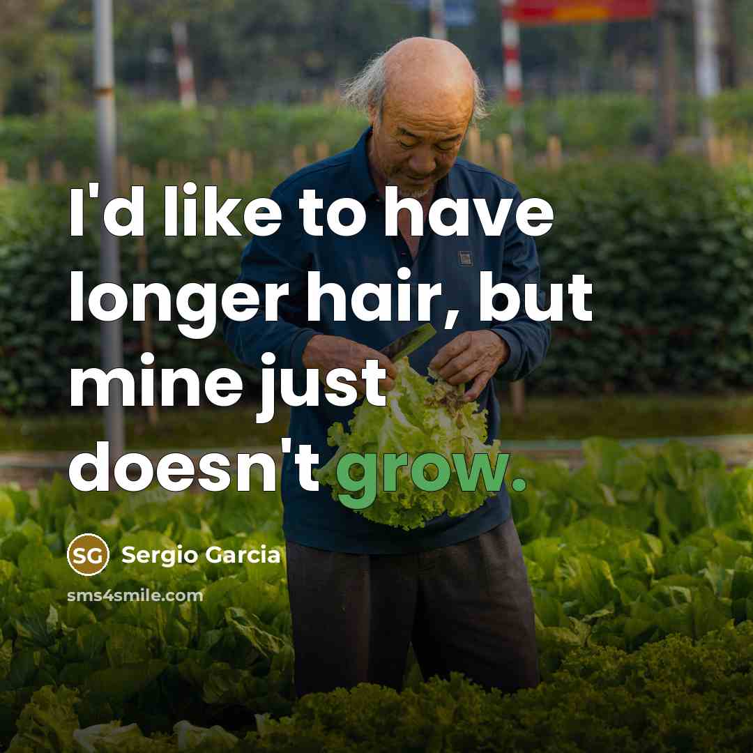 “I'd like to have longer hair, but mine just doesn't…” quote by Sergio Garcia