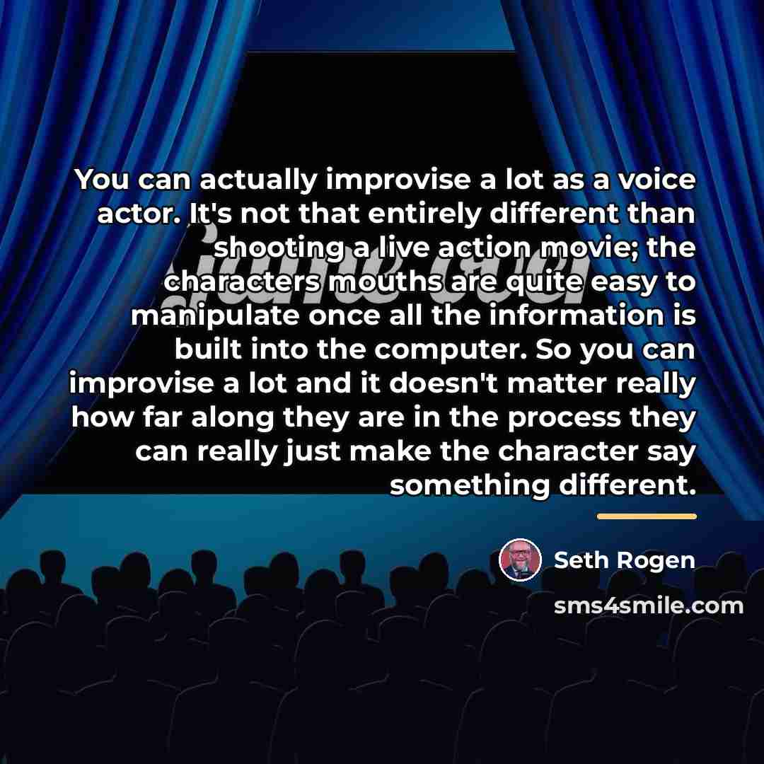 “You can actually improvise a lot as a voice actor.…” quote by Seth Rogen