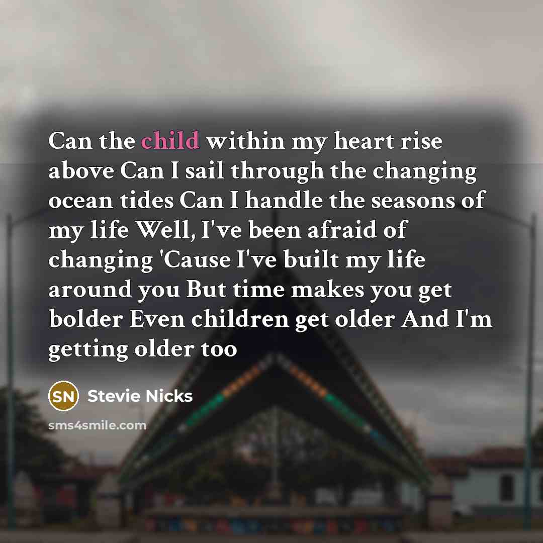 “Can the child within my heart rise above Can I…” quote by Stevie Nicks