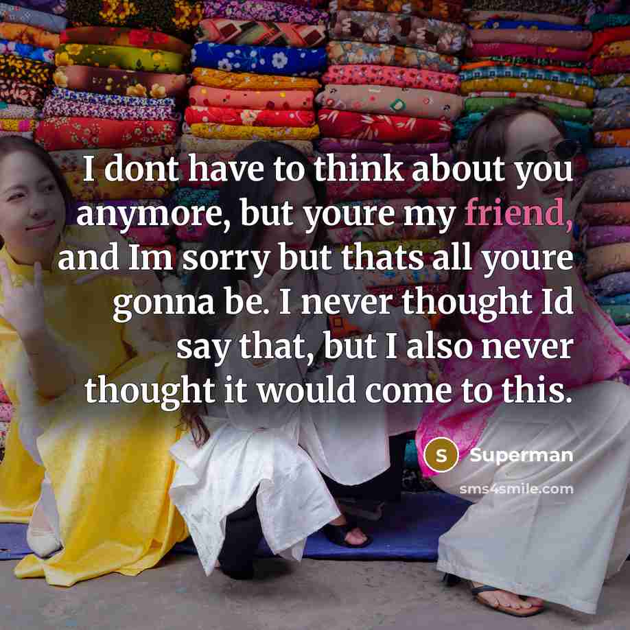 “I dont have to think about you anymore, but youre…” quote by Superman