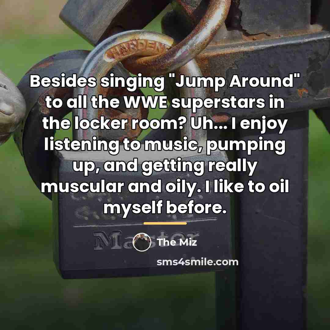 “Besides singing "Jump Around" to all the WWE superstars in…” quote by The Miz