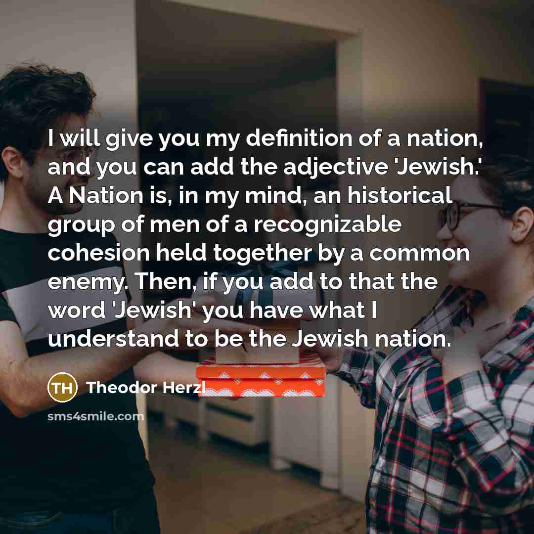 “I will give you my definition of a nation, and…” quote by Theodor Herzl