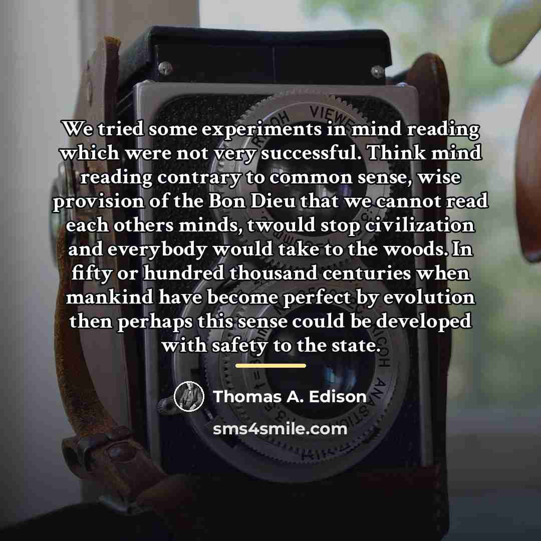 “We tried some experiments in mind reading which were not…” quote by Thomas A. Edison