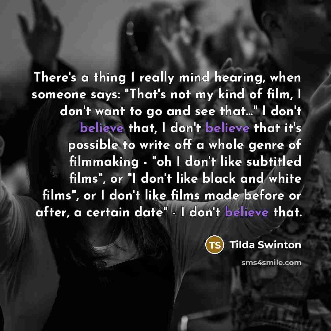 “There's a thing I really mind hearing, when someone says:…” quote by Tilda Swinton