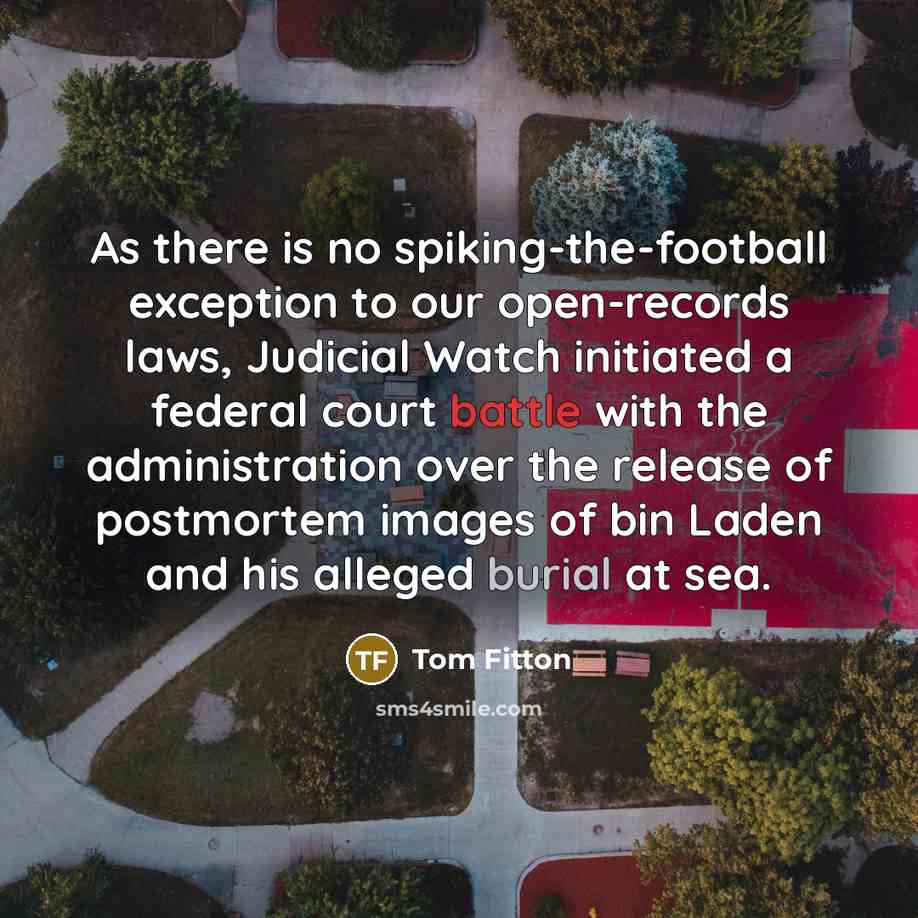 “As there is no spiking-the-football exception to our open-records laws,…” quote by Tom Fitton