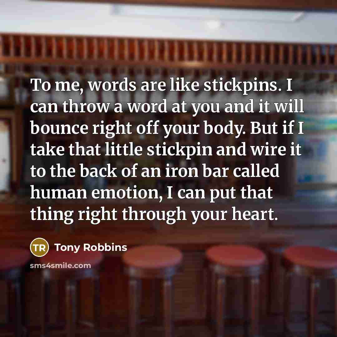“To me, words are like stickpins. I can throw a…” quote by Tony Robbins