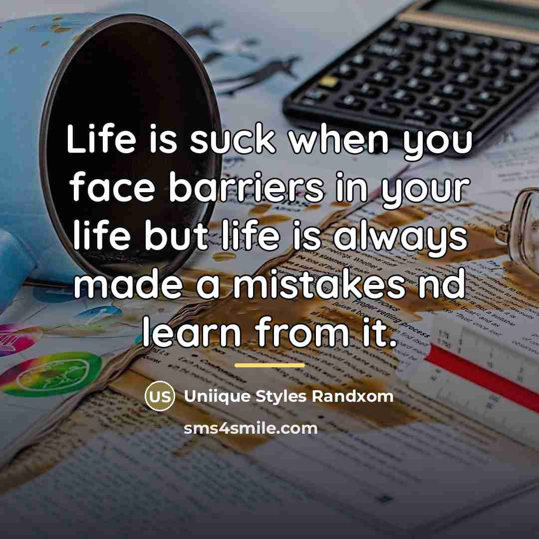 “Life is suck when you face barriers in your life…” quote by Uniique Styles Randxom