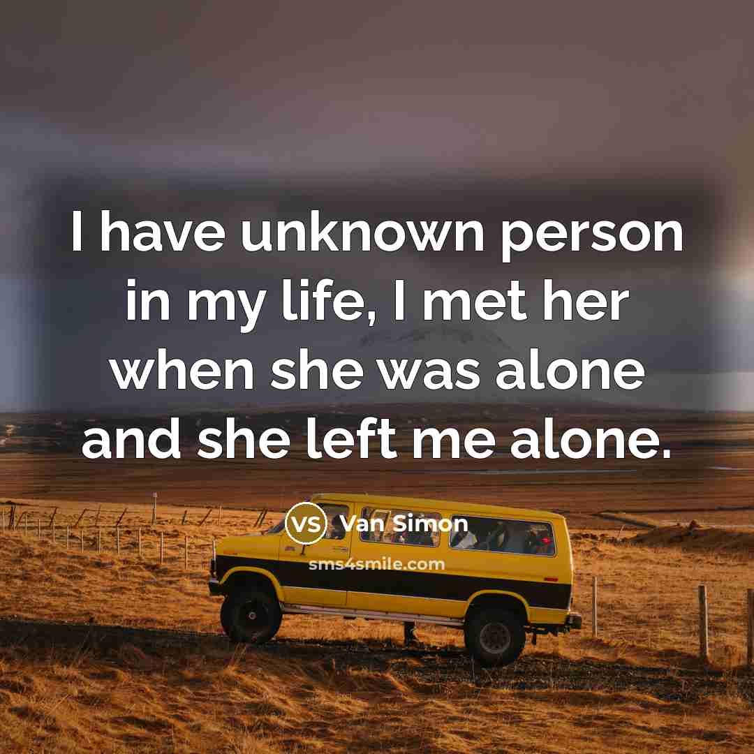 “I have unknown person in my life, I met her…” quote by Van Simon