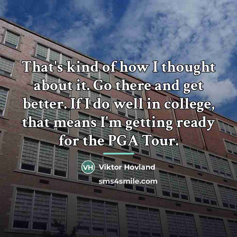 “That's kind of how I thought about it. Go there…” quote by Viktor Hovland