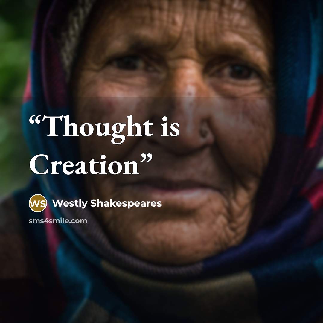 “Thought is Creation” quote by Westly Shakespeares