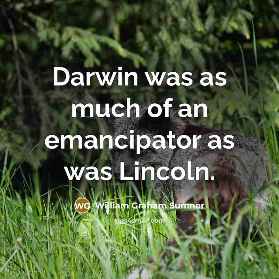 “Darwin was as much of an emancipator as was Lincoln.…” quote by William Graham Sumner