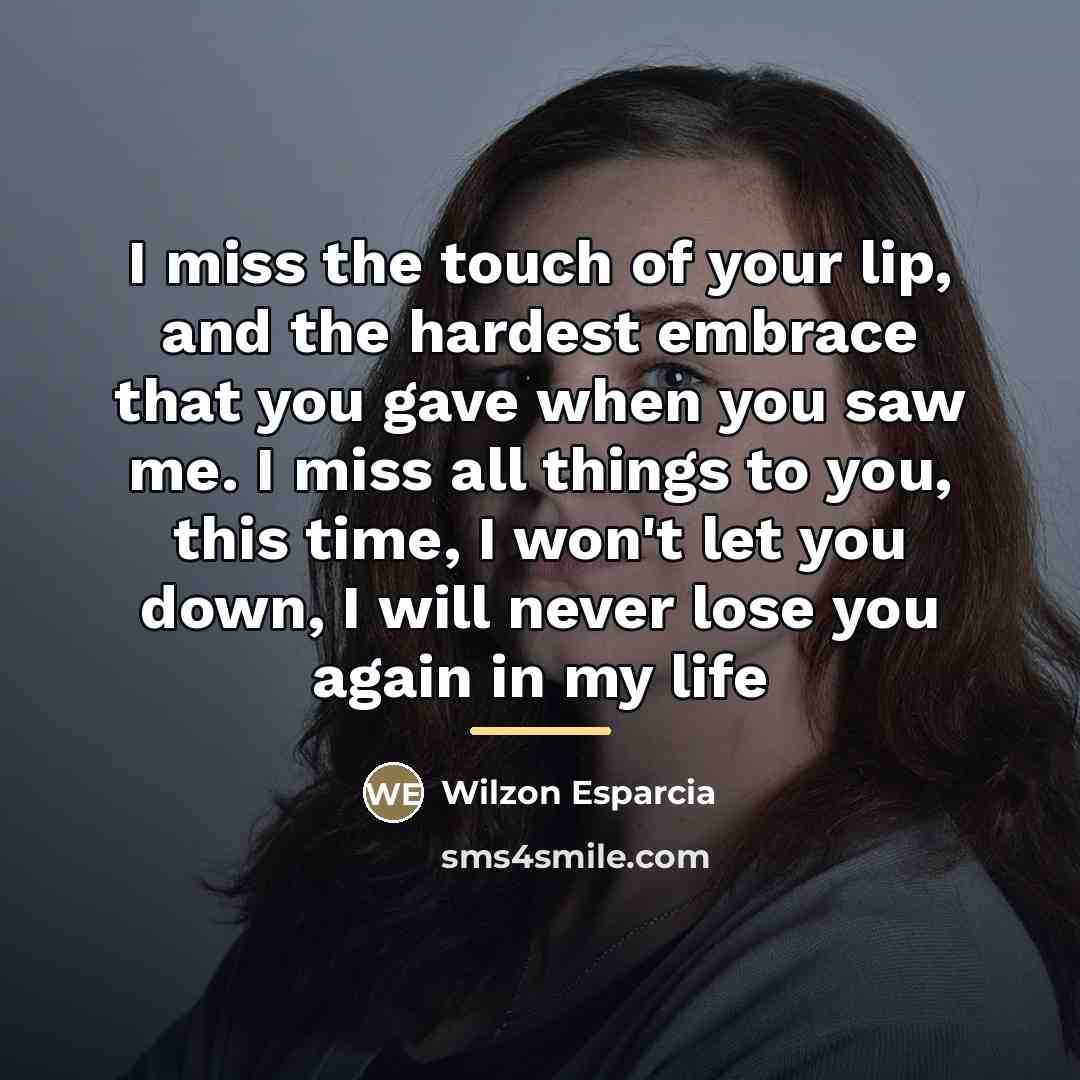 “I miss the touch of your lip, and the hardest…” quote by Wilzon Esparcia