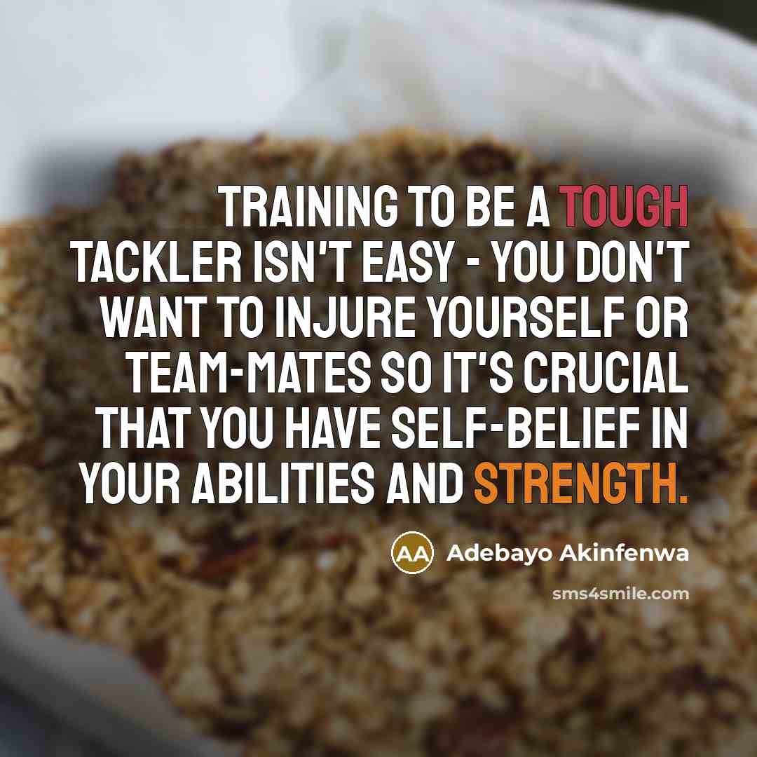 “Training to be a tough tackler isn't easy - you…” quote by Adebayo Akinfenwa