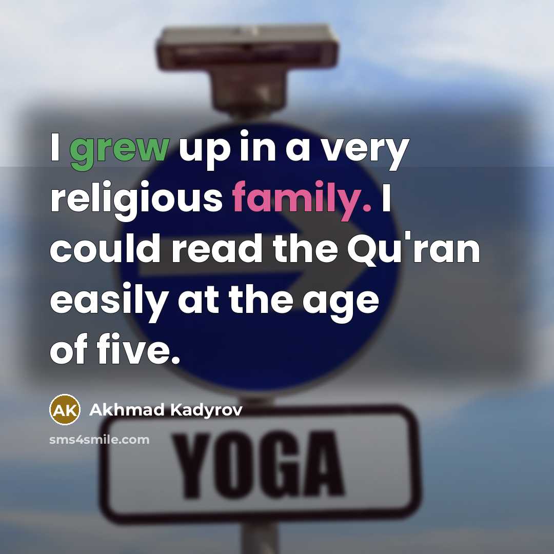 “I grew up in a very religious family. I could…” quote by Akhmad Kadyrov