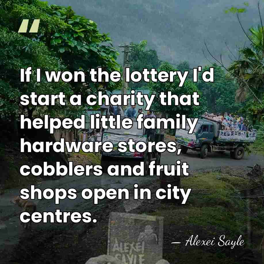 If I won the lottery I'd start a charity that helped little&hellip; - Alexei Sayle