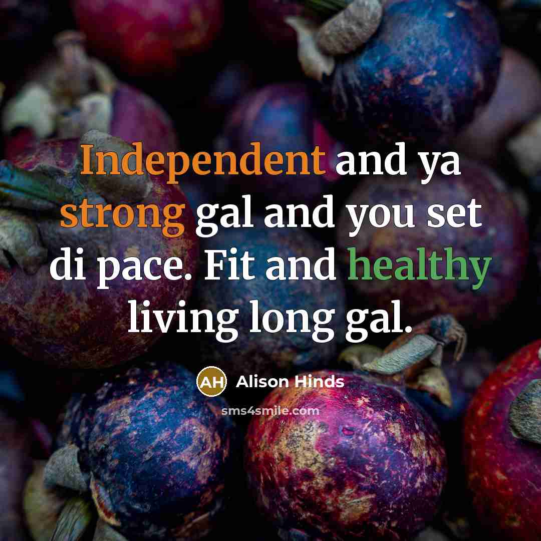 “Independent and ya strong gal and you set di pace.…” quote by Alison Hinds