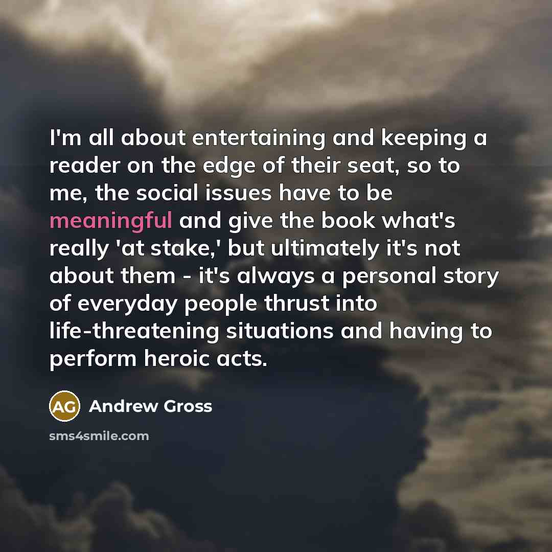 “I'm all about entertaining and keeping a reader on the…” quote by Andrew Gross