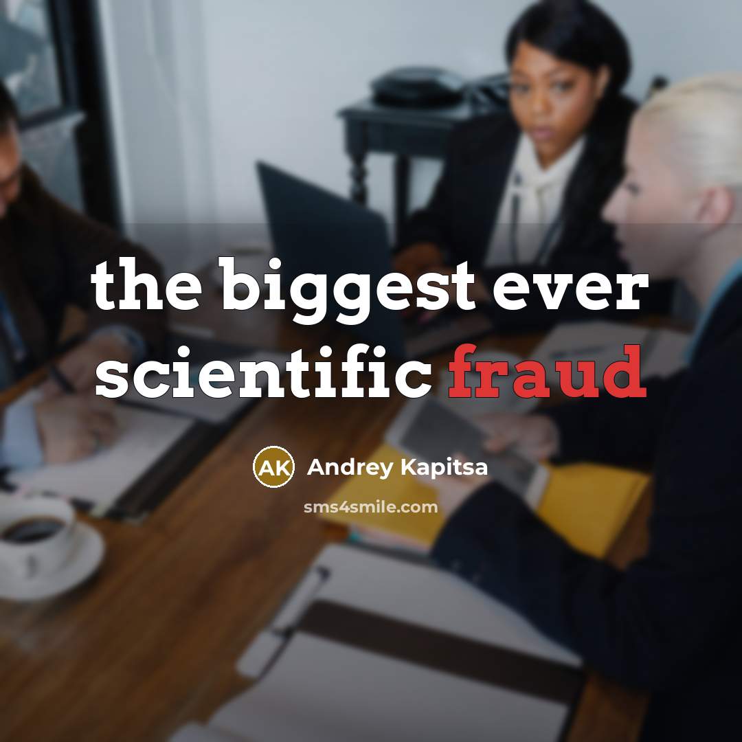 “the biggest ever scientific fraud…” quote by Andrey Kapitsa