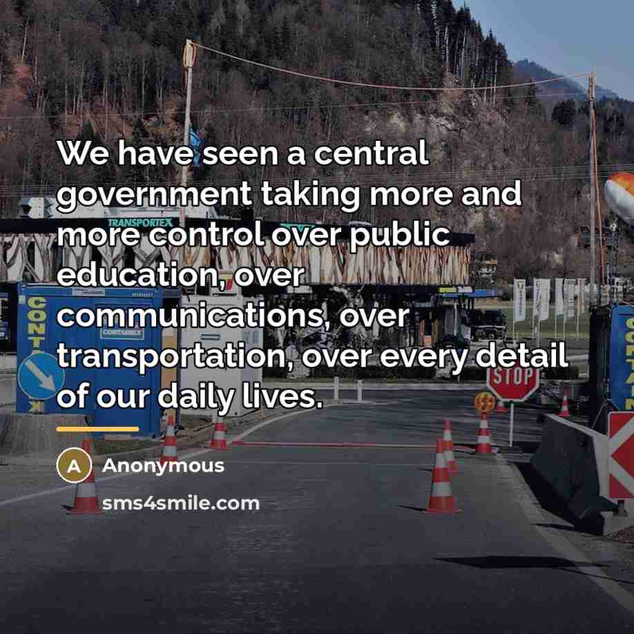 “We have seen a central government taking more and more…” quote by Anonymous