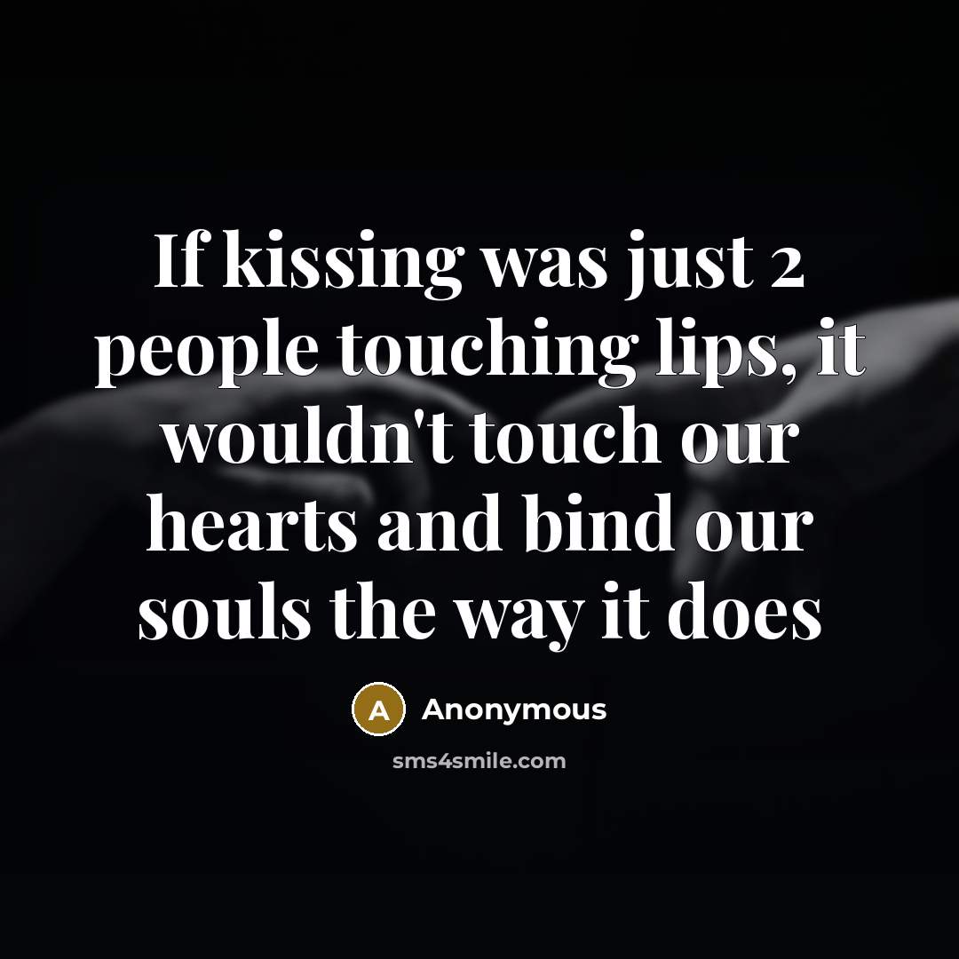 “If kissing was just 2 people touching lips, it wouldn't…” quote by Anonymous