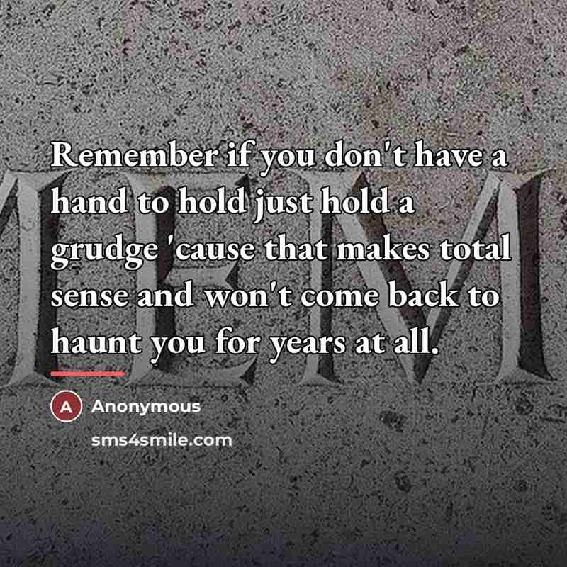 “Remember if you don't have a hand to hold just…” quote by Anonymous