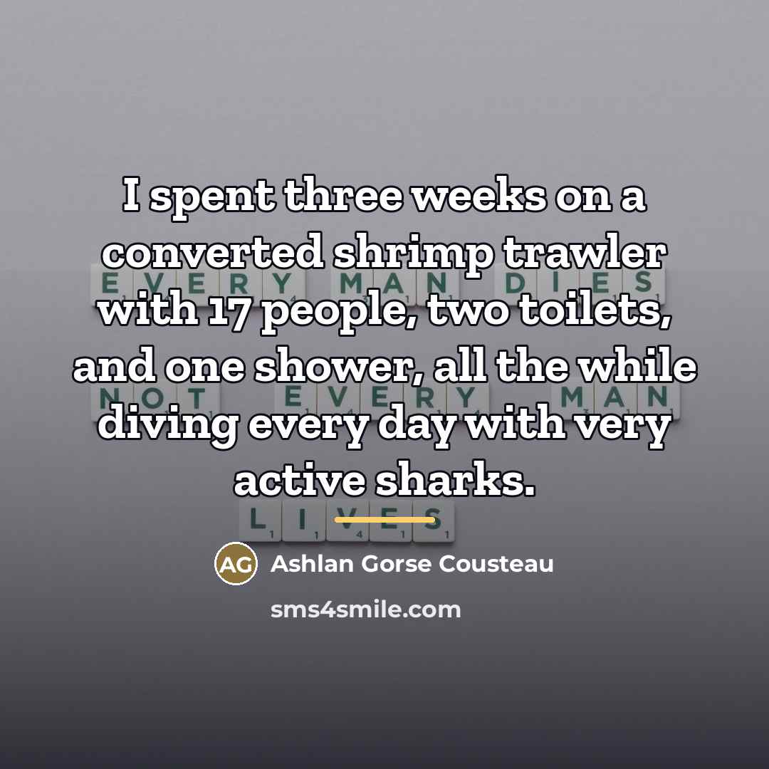 “I spent three weeks on a converted shrimp trawler with…” quote by Ashlan Gorse Cousteau