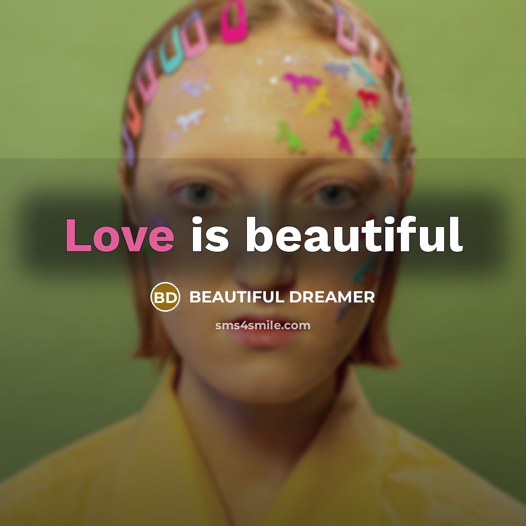 “Love is beautiful…” quote by BEAUTIFUL DREAMER