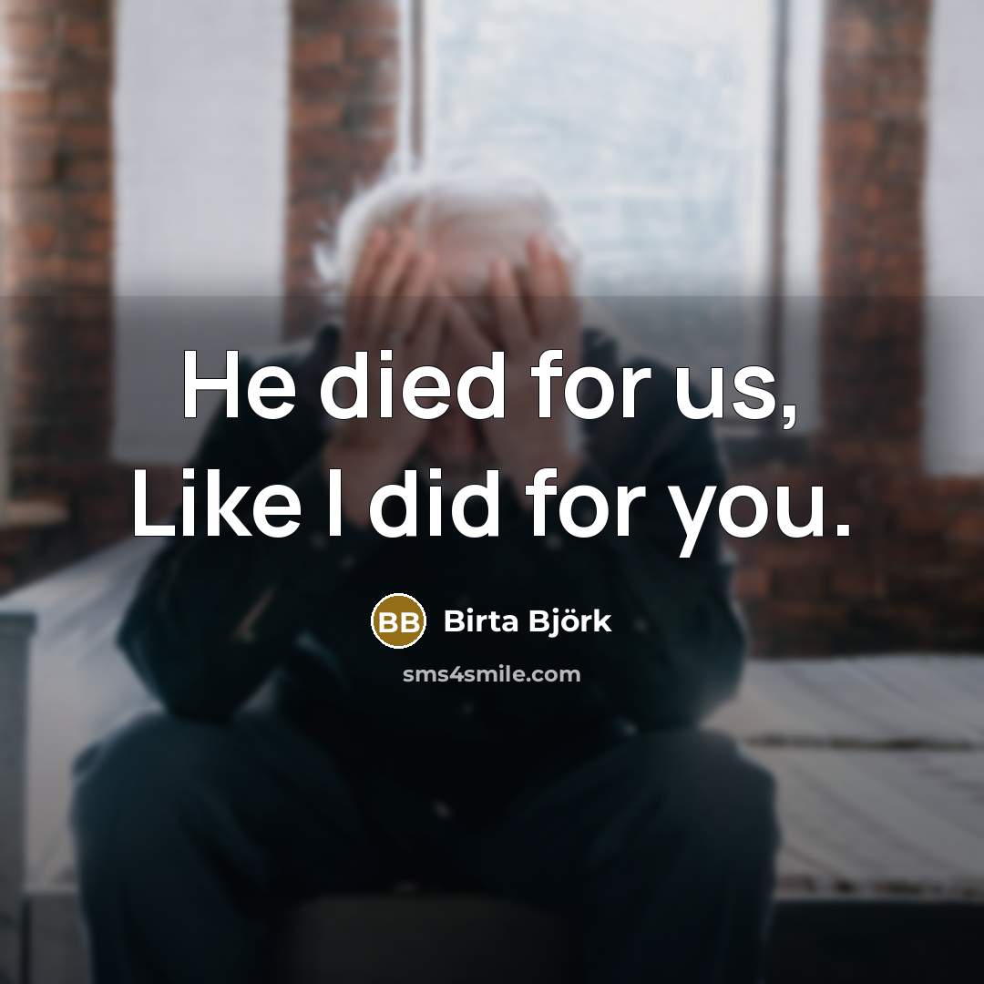 “He died for us, Like I did for you.…” quote by Birta Björk