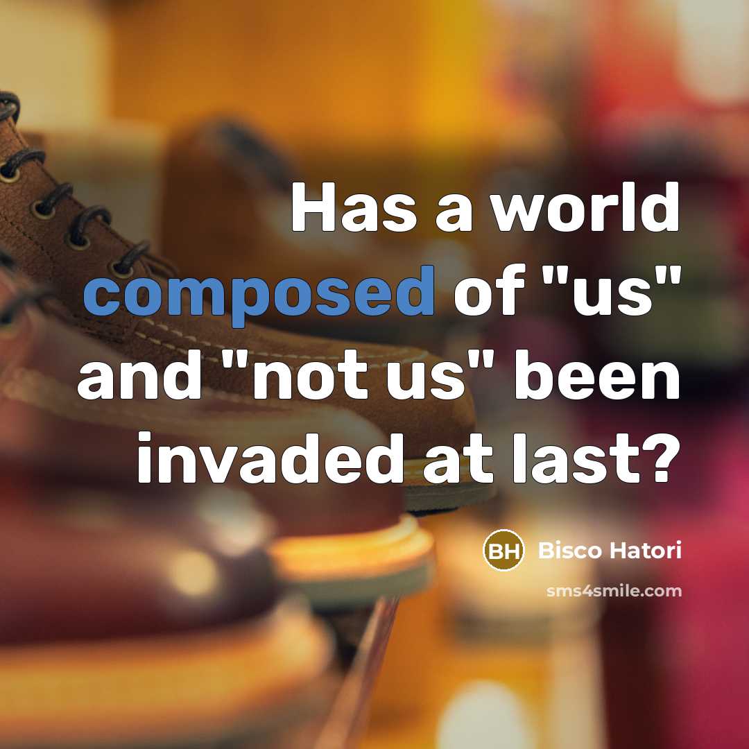 “Has a world composed of "us" and "not us" been…” quote by Bisco Hatori